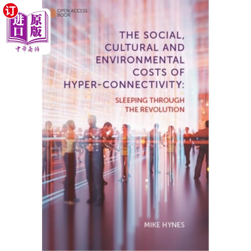 海外直订The Social, Cultural and Environmental Costs of Hyper-Connectivity: Sleeping Thr 超连接的社会、文化和环境成