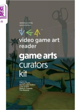 海外直订Video Game Art Reader: Volume 5: The Game Art Curators Kit 电子游戏艺术读者：卷5：游戏艺术策展人工具包