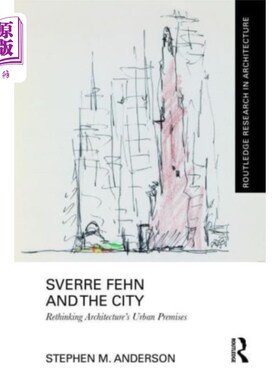 海外直订Sverre Fehn and the City: Rethinking Architectur... Sverre Fehn和城市:重新思考建筑的城市前提
