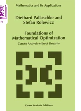 海外直订Foundations of Mathematical Optimization: Convex Analysis Without Linearity 数学优化的基础：无线性的凸分析