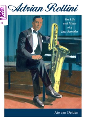 海外直订Adrian Rollini: The Life and Music of a Jazz Rambler 阿德里安·罗里尼：爵士漫游者的生活与音乐
