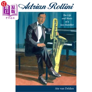 海外直订Adrian Rollini: The Life and Music of a Jazz Rambler 阿德里安·罗里尼：爵士漫游者的生活与音乐