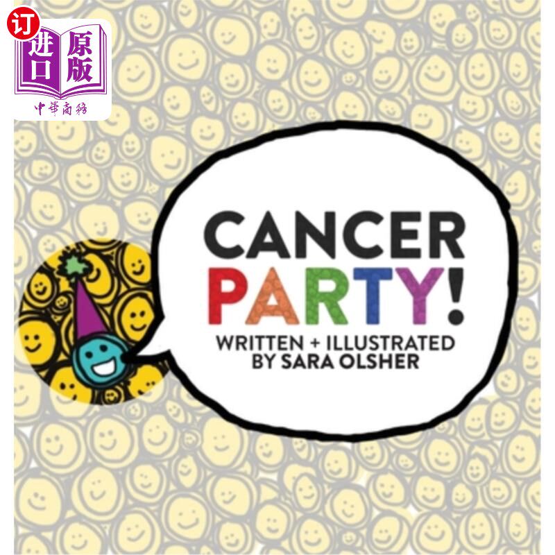 海外直订Cancer Party!: Explain Cancer, Chemo, and Radiation to Kids in a Totally Non-Sca 癌症的派对!:用一种完全不可