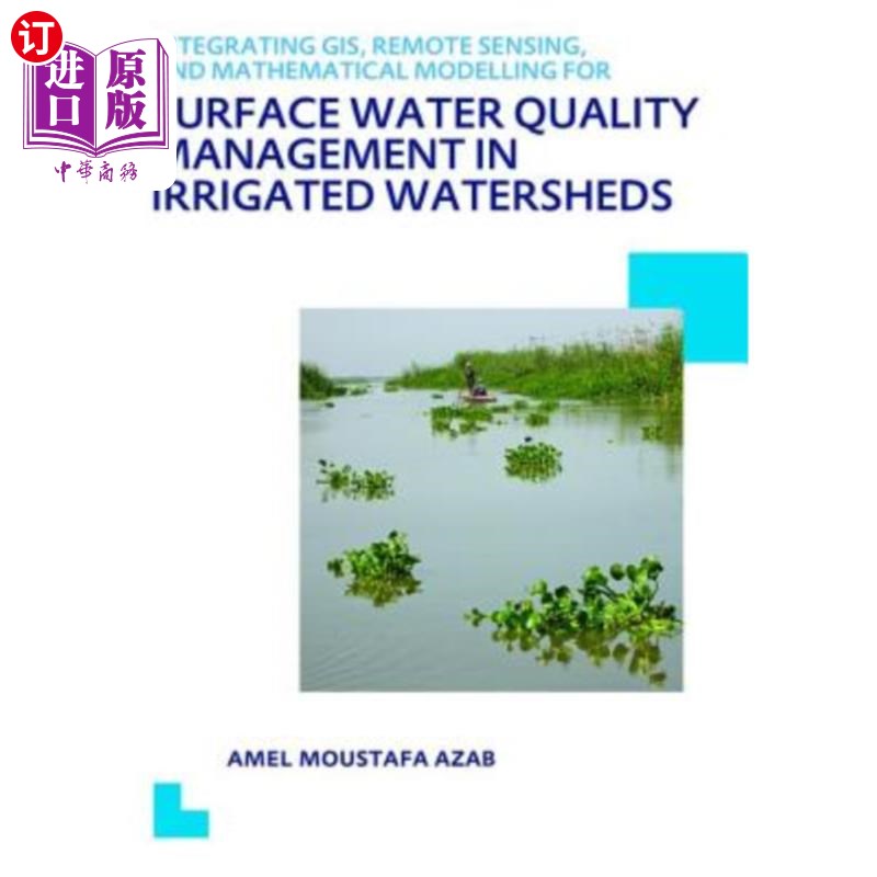 海外直订Integrating Gis, Remote Sensing, and Mathematical Modelling for Surface Water Qu 灌溉流域地表水质量管理的Gi