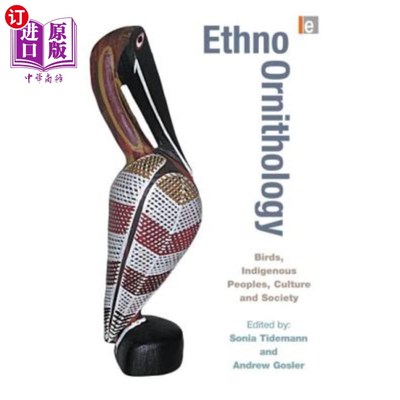 海外直订Ethno-Ornithology: Birds, Indigenous Peoples, Culture and Society 民族鸟类学:鸟类、土著人民、文化和社会