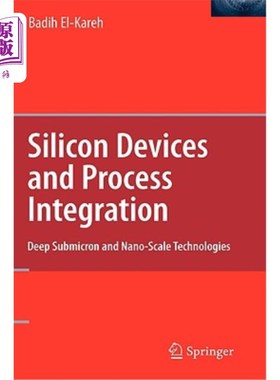 海外直订Silicon Devices and Process Integration: Deep Submicron and Nano-Scale Technolog 硅器件和工艺集成:深亚微米