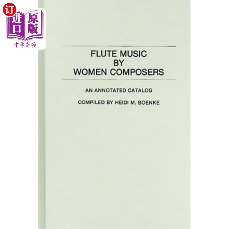海外直订Flute Music by Women Composers: An Annotated Catalog 女性作曲家长笛音乐:一个注释目录