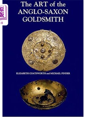 海外直订The Art of the Anglo-Saxon Goldsmith: Fine Metalwork in Anglo-Saxon England: Its 盎格鲁-撒克逊金匠的艺术：盎格