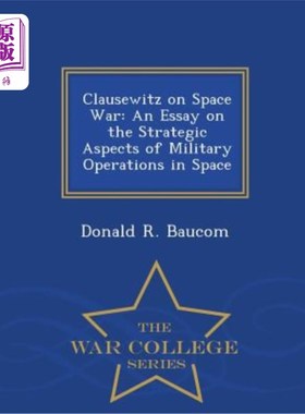 海外直订Clausewitz on Space War: An Essay on the Strategic Aspects of Military Operation 克劳塞维茨太空战争:太空军