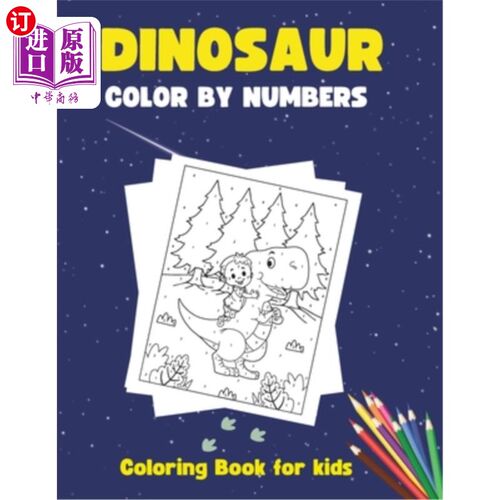 海外直订Dinosaur Color By Numbers Coloring book for kids: Dinosaur activity coloring boo 恐龙彩色数字儿童涂色书：恐