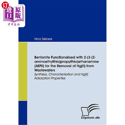海外直订Bentonite Functionalised with 2-(3-(2-aminoethylthio)propylthio)ethanamine (AEPE 膨润土与2-(3-(