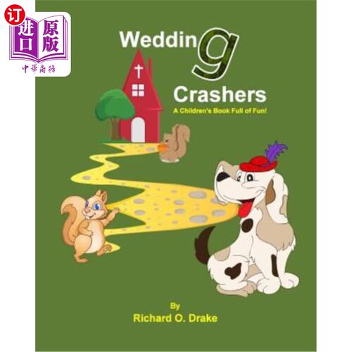 海外直订Wedding Crashers by Richard O. Drake: A Children's Book Full of Fun! 理查德·o·德雷克的《婚礼不速之客》:一本