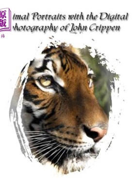 海外直订Animal Portraits With The Digital Photography Of John Crippen: Learning Photogra 约翰·克里彭数码摄影中的动
