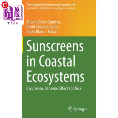 海外直订Sunscreens in Coastal Ecosystems: Occurrence, Behavior, Effect and Risk 沿海生态系统中的防晒霜:发生、行为、