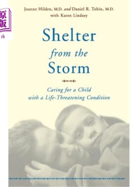 海外直订医药图书Shelter from the Storm: Caring for a Child with a Life-Threatening Condition 风暴的避难所:照顾一个