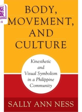 海外直订Body, Movement, and Culture: Kinesthetic and Visual Symbolism in a Philippine Co 身体，运动和文化:菲律宾社