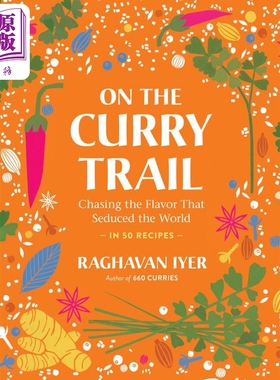 预售 在咖喱之路上 英文原版 On the Curry Trail Chasing the Flavor That Seduced the World Raghavan Iyer【中商原版】