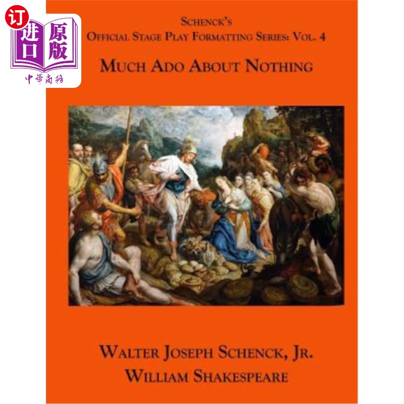 海外直订Schenck's Official Stage Play Formatting Series: Vol. 4: Much ADO about Nothing 申克官方舞台剧格式系列：第4