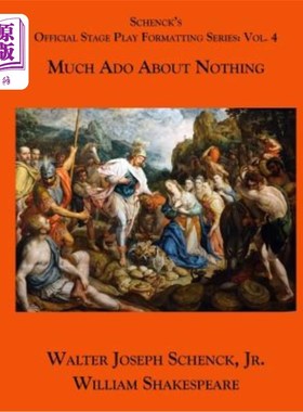 海外直订Schenck's Official Stage Play Formatting Series: Vol. 4: Much ADO about Nothing 申克官方舞台剧格式系列：第4