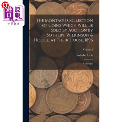 海外直订The Montagu Collection of Coins Which Will be Sold by Auction by Sotheby, Wilkin 蒙塔古收藏的硬币将由苏富比