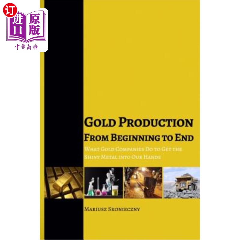 海外直订Gold Production from Beginning to End: What Gold Companies Do to Get the Shiny M黄金生产从头到尾：黄金公司-封面