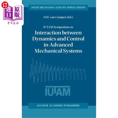 海外直订Iutam Symposium on Interaction Between Dynamics and Control in Advanced Mechanic 在先进机械系统的动力学和控