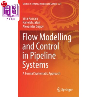 海外直订Flow Modelling and Control in Pipeline Systems: A Formal Systematic Approach 管道系统的流动建模和控制:形式