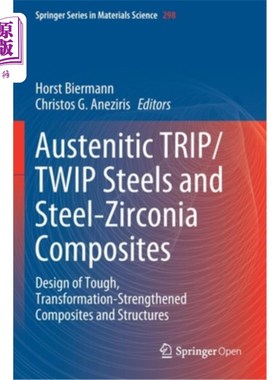 海外直订Austenitic Trip/Twip Steels and Steel-Zirconia Composites: Design of Tough, Tran 奥氏体Trip/Tw