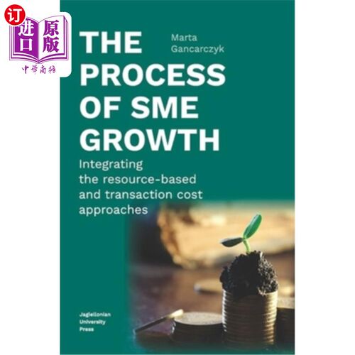 海外直订The Process of Sme Growth: Integrating the Resource-Based and Transaction Cost A 中小企业成长过程:资源基础