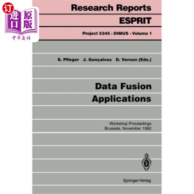 海外直订Data Fusion Applications: Workshop Proceedings Brussels, November 25, 1992 数据融合应用：研讨会论文集布鲁塞