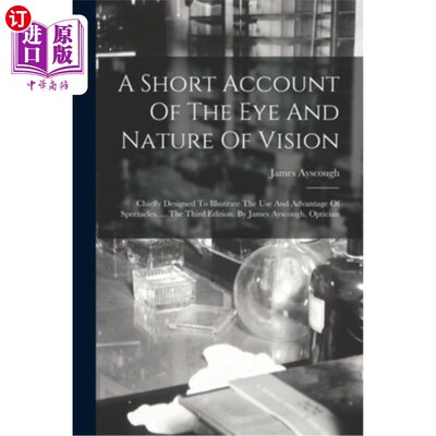 海外直订医药图书A Short Account Of The Eye And Nature Of Vision: Chiefly Designed To Illustrate  眼睛和视觉本质的简