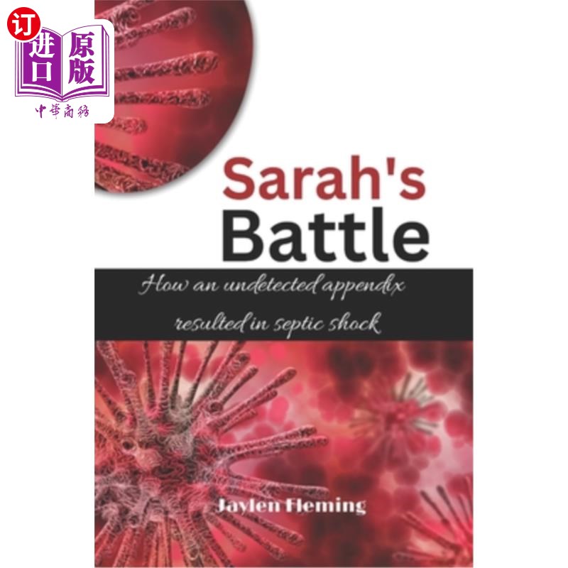 海外直订医药图书Sarah's Battle: How an undetected appendix resulted in septic shock 莎拉的战斗：未被发现的阑尾如何