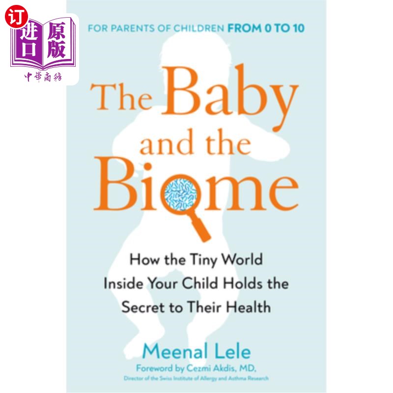 海外直订The Baby and the Biome: How the Tiny World Inside Your Child Holds the Secret to 婴儿与生物群系:孩子体内的