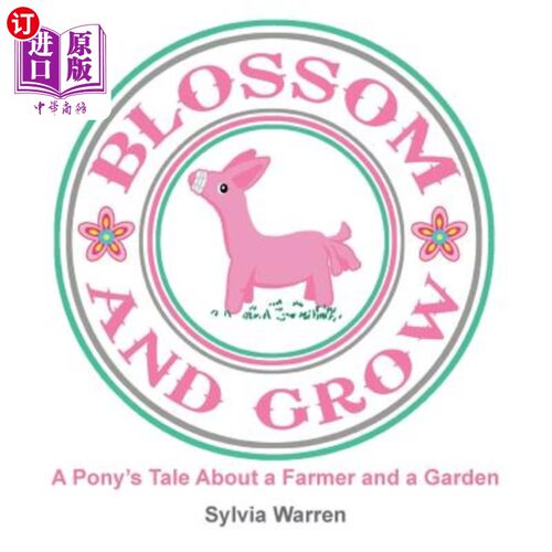 海外直订Blossom and Grow: A Pony's Tale About a Farmer and a Garden 开花和成长：一匹小马关于农民和花园的故事