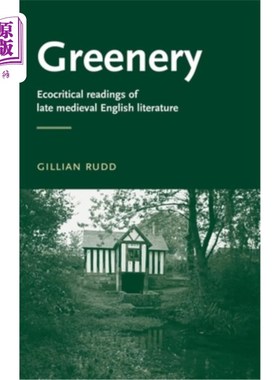 海外直订Greenery: Ecocritical Readings of Late Medieval English Literature 绿色植物:中世纪晚期英国文学的生态批评阅读