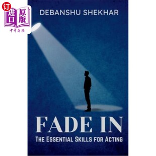 海外直订Fade In: The Essential Skills for Acting 淡出：表演的基本技能