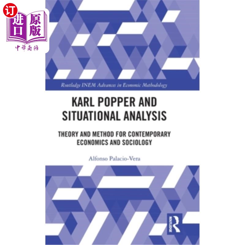 海外直订Karl Popper and Situational Analysis: Theory and Method for Contemporary Economi 卡尔·波普尔与情境分析：当