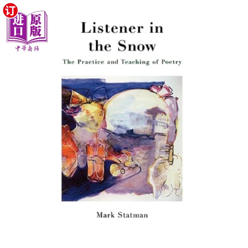 海外直订Listener in the Snow: The Practice and Teaching of Poetry 雪中听者：诗歌的实践与教学