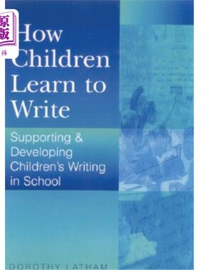 海外直订How Children Learn to Write: Supporting and Developing Children′s Writing  孩子如何学习写作:在学校支