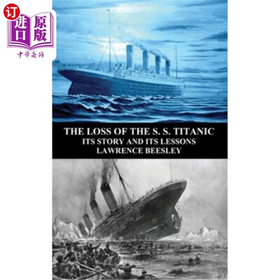 海外直订The Loss of the S. S. Titanic: Its Story and Its Lessons 泰坦尼克号的失事：它的故事和教训