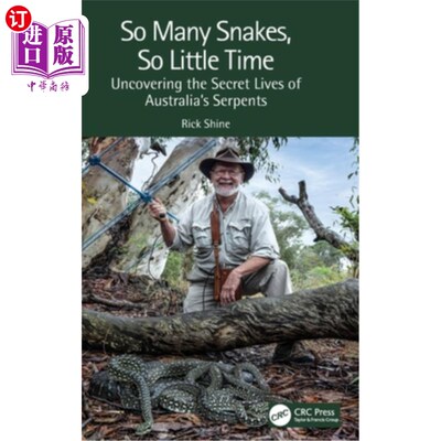 海外直订So Many Snakes, So Little Time: Uncovering the Secret Lives of Australia's Serpe 《如此多的蛇，如此少的时间