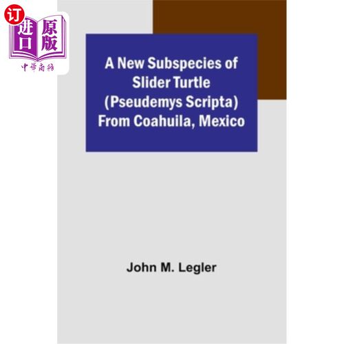 海外直订A New Subspecies of Slider Turtle (Pseudemys scripta) from Coahuila, Mexico 墨西哥科阿韦拉龟一新亚种