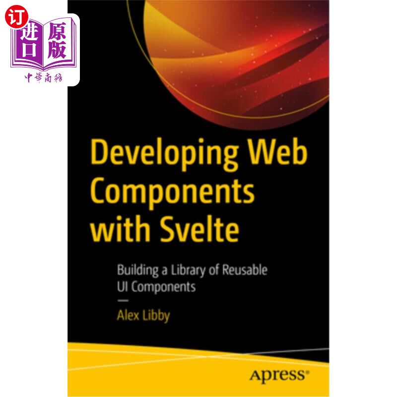 海外直订Developing Web Components with Svelte: Building a Library of Reusable Ui Compone 用slvelte开发