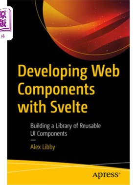 海外直订Developing Web Components with Svelte: Building a Library of Reusable Ui Compone 用slvelte开发
