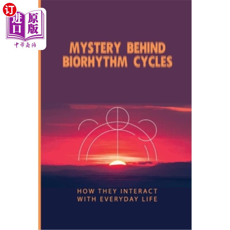 海外直订医药图书Mystery Behind Biorhythm Cycles: How They Interact With Everyday Life: Biorhythm 生物节律周期背后的