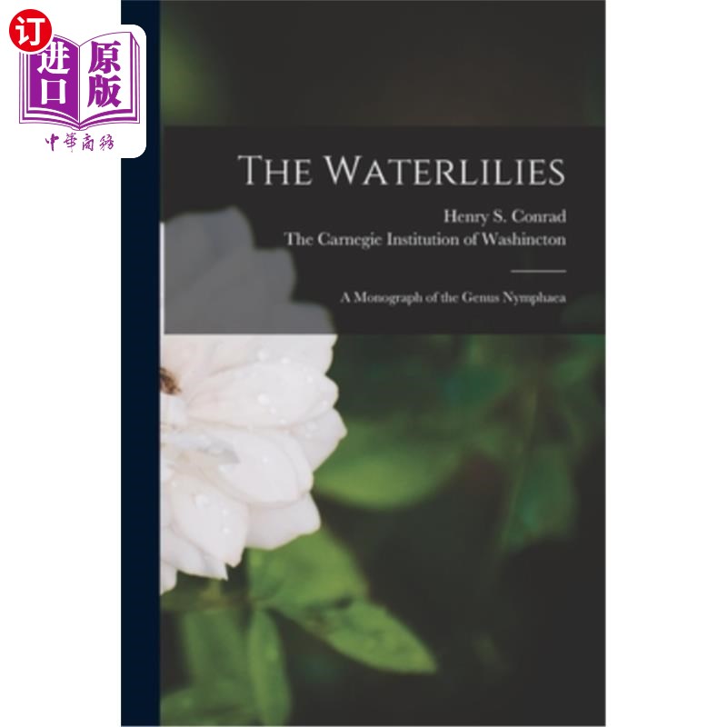 海外直订The Waterlilies: A Monograph of the Genus Nymphaea 睡莲:睡莲属专论