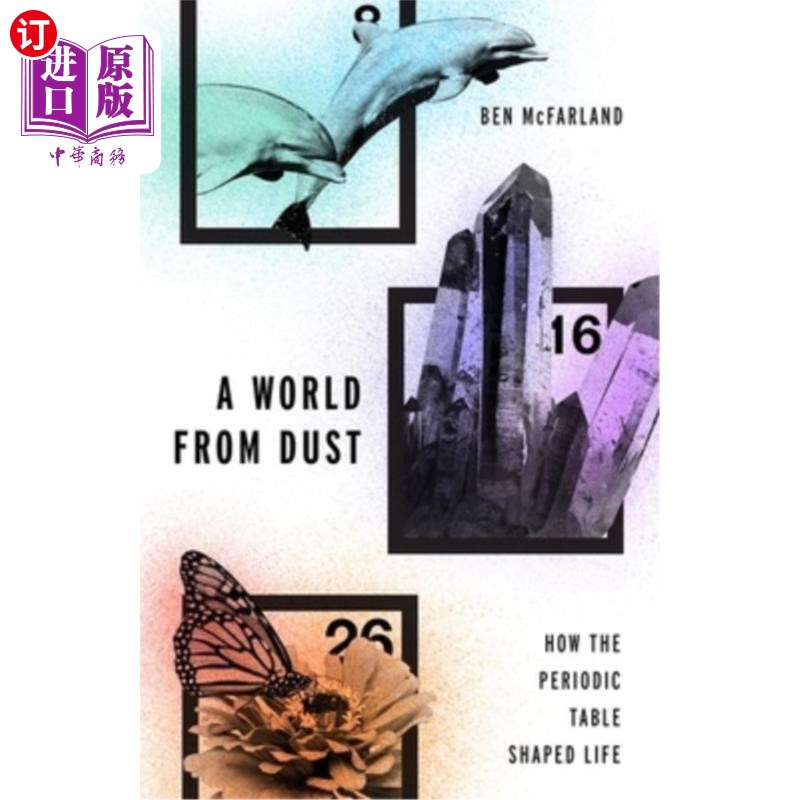 海外直订A World from Dust: How the Periodic Table Shaped Life 尘世:元素周期表如何塑造生命