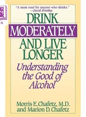 海外直订医药图书Drink Moderately and Live Longer: Understanding the Good of Alcohol 适量饮酒，长寿:了解酒精的好处