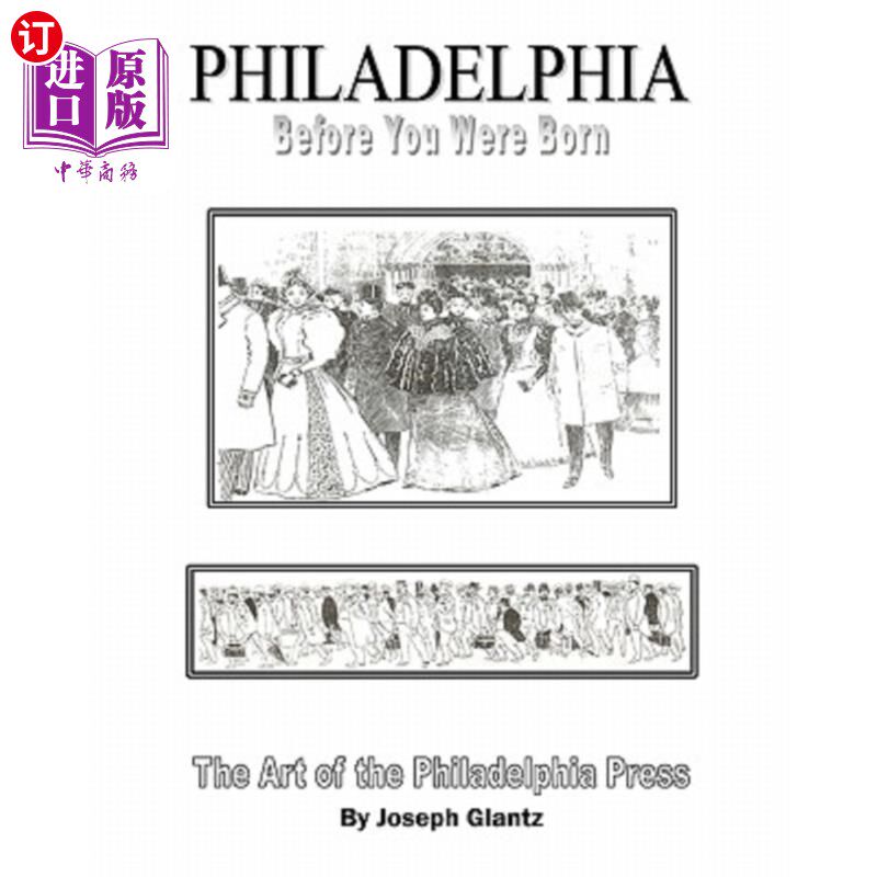 海外直订Philadelphia Before You Were Born: Art and Artists of the Philadelphia Press 《费城出生之前:费城出版社的艺