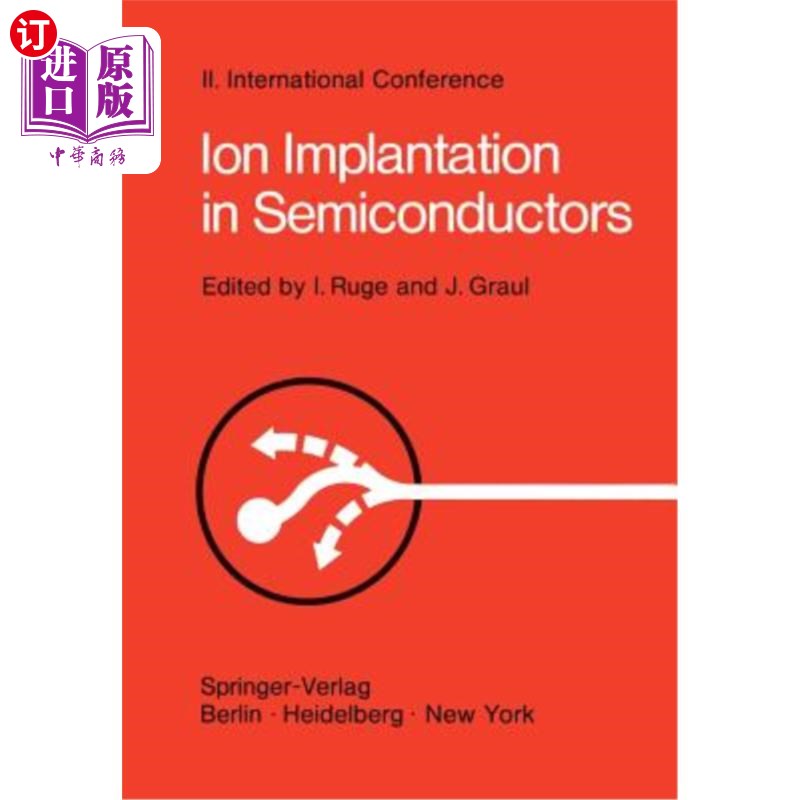 海外直订Ion Implantation in Semiconductors: Proceedings of the II. International Confere 半导体中的离子注入：第二届